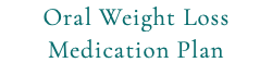 Oral Weight Loss Medication Plan